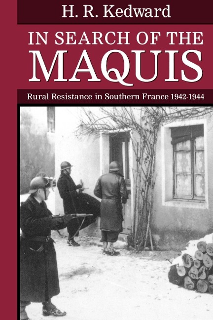 In Search of the Maquis: Rural Resistance in Southern France, 1942-1944