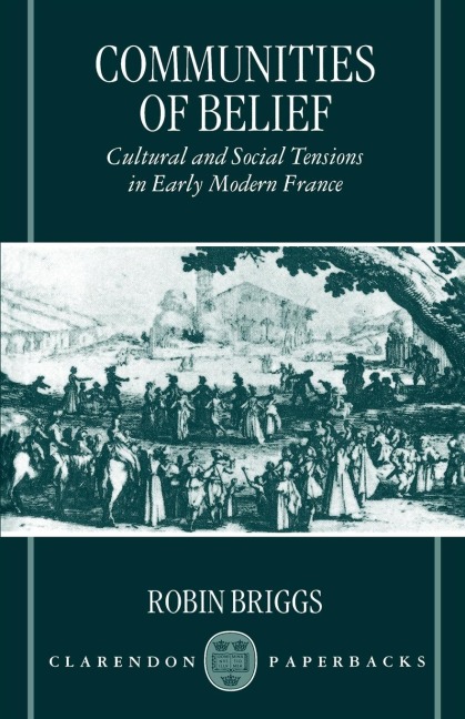 Cummunities of Belief: Cultural and Social Tension in Early Modern France