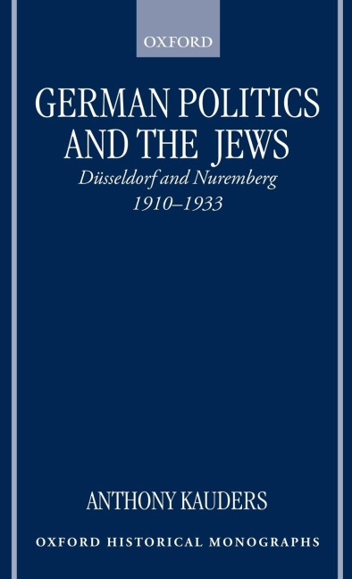 German Politics and the Jews: Dusseldorf and Nuremberg, 1910-1933