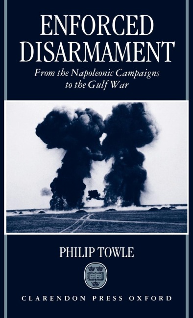 Enforced Disarmament: From the Napoleonic Campaigns to the Gulf War