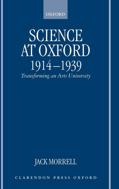 Science at Oxford, 1914-1939: Transforming an Arts University