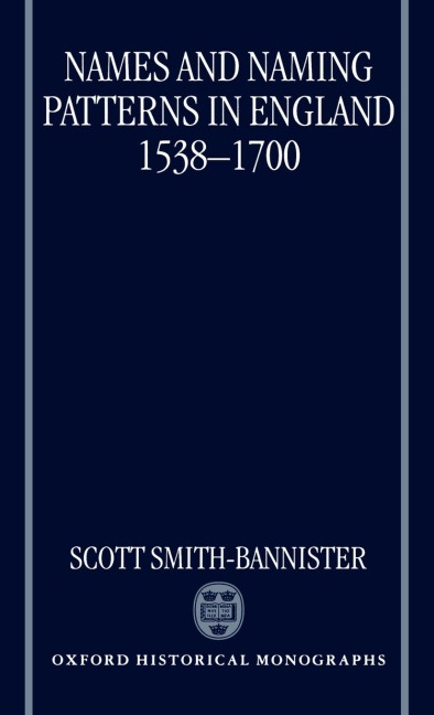 Names and Naming Patterns in England 1538-1700