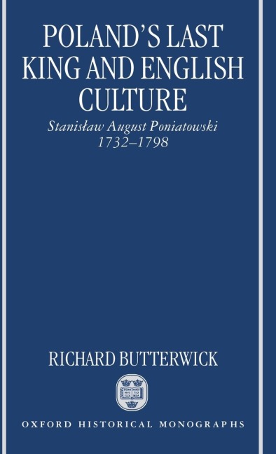 Polands Last King and English Culture: Stanislaw August Poniatowski, 1732-1798
