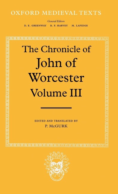 The Chronicle of John of Worcester: Volume III: The Annals from 1067 to 1140 with the Gloucester Interpolations and the Continuation to 1141