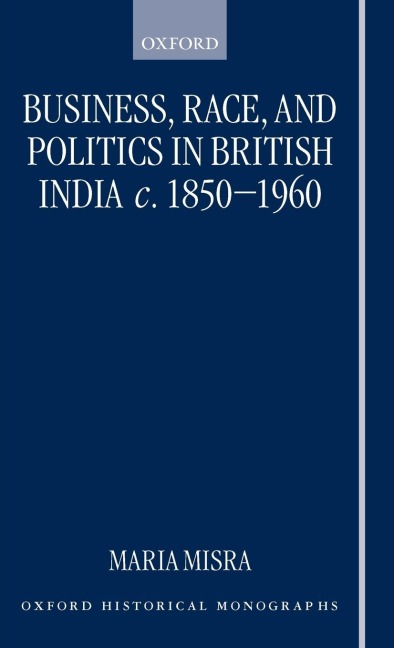 Business, Race, and Politics in British India, C. 1850-1960