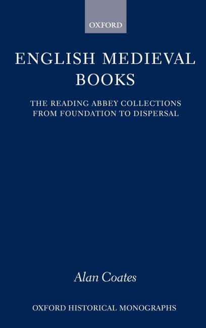 English Medieval Books: The Reading Abbey Collections from Foundation to Dispersal
