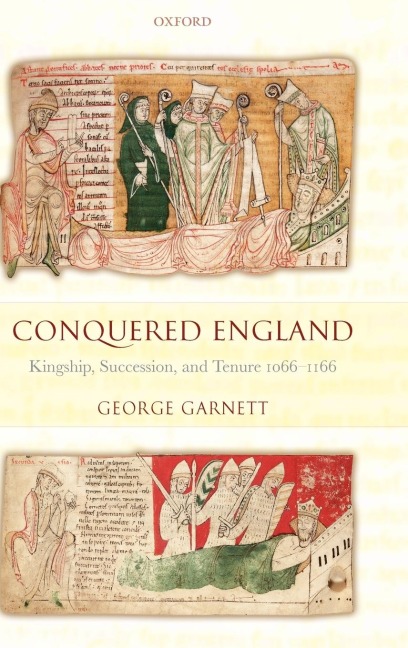 Conquered England: Kingship, Succession, and Tenure, 1066-1166