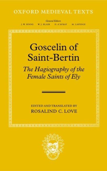 Goscelin of Saint-Bertin: The Hagiography of the Female Saints of Ely