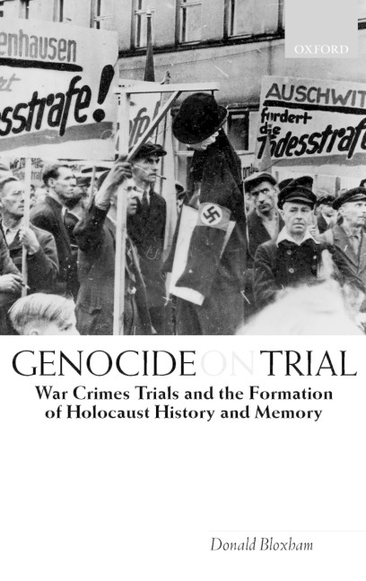 Genocide on Trial 'War Crimes Trials and the Formation of Holocaust History and Memory'