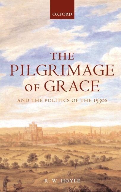 The Pilgrimage of Grace  and the Politics of the 1530s 