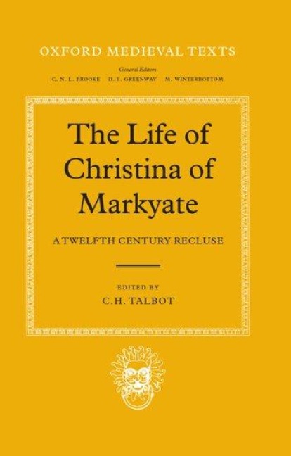 The Life of Christina of Markyate: A Twelfth Century Recluse