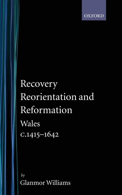 Recovery, Reorientation, and Reformation: Wales C.1415-1642