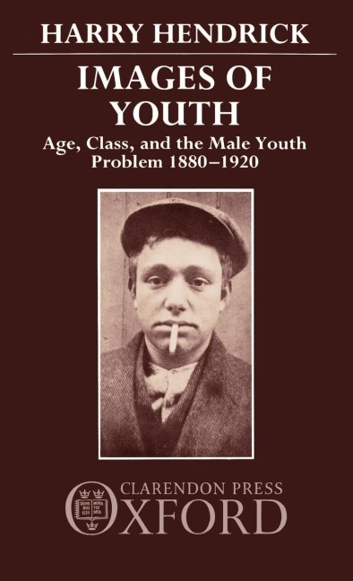 Images of Youth: Age, Class, and the Male Youth Problem, 1880-1920