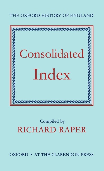 Consolidated Index to the Oxford History of England