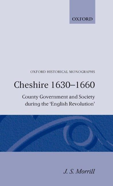 Cheshire 1630-1660 -County Government and Society During Th English Revolution
