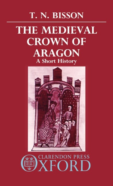 The Medieval Crown of Aragon: A Short History