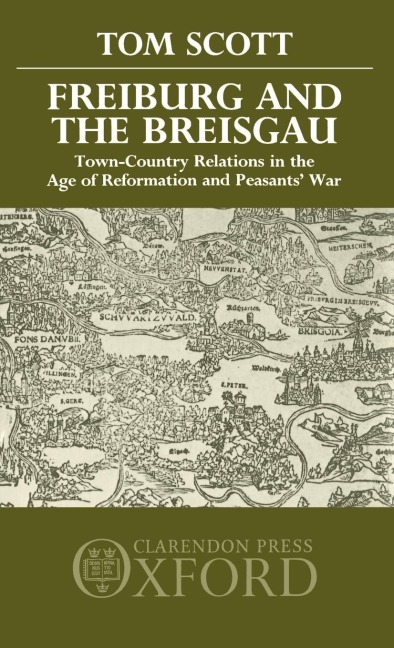 Freiburg and the Breisgau: Town--Country Relations in the Age of Reformation and Peasants War
