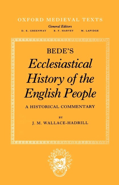 Bedes Ecclesiastical History of the English People: A Historical Commentary