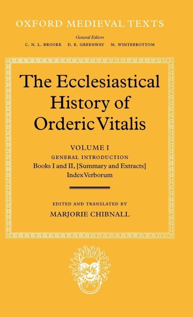 The Ecclesiastical History of Orderic Vital: Vol. 1. General Introduction, Books I and II (Summary and Extracts), Index Verborum