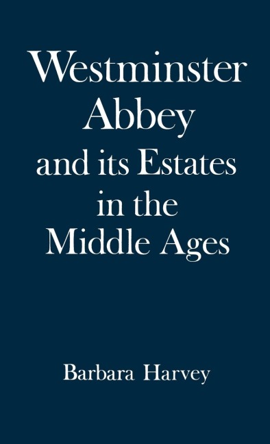 Westminster Abbey and Its Estates in the Middle Ages