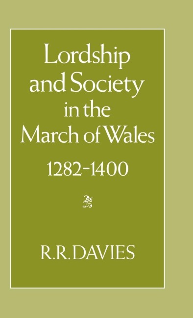 Lordship and Society in the March of Wales 1282-1400