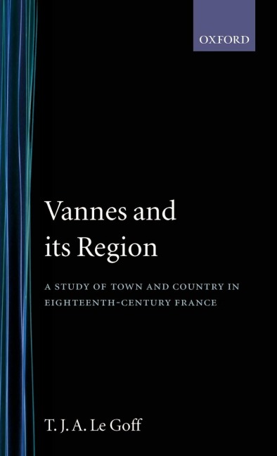Vannes and Its Region: A Study of Town and Country in Eighteenth-Century France
