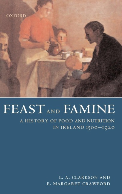 Feast and Famine: A History of Food in Ireland 1500-1920