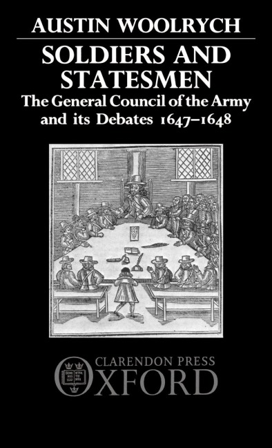 Soldiers and Statesmen: The General Council of the Army and Its Debates, 1647-1648