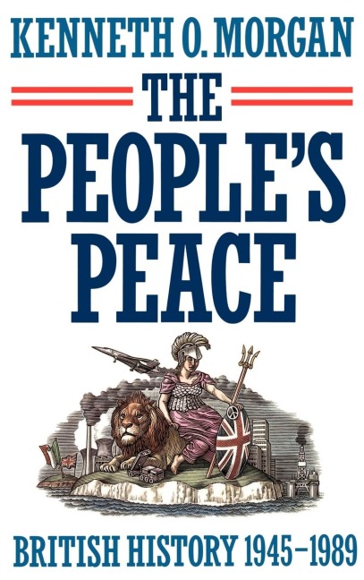 The Peoples Peace: British History 1945-1989
