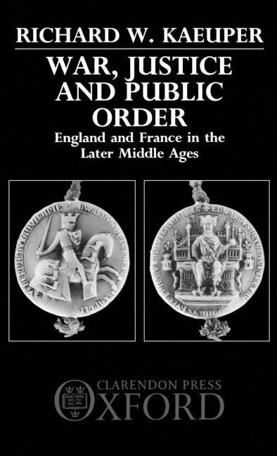 War, Justice, and Public Order: England and France in the Later Middle Ages