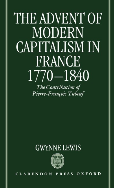 The Advent of Modern Capitalism in France, 1770-1840: The Contribution of Pierre-Francois Tubeuf