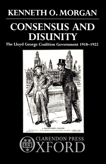Consensus and Disunity: The Lloyd George Coalition Government 1918-1922