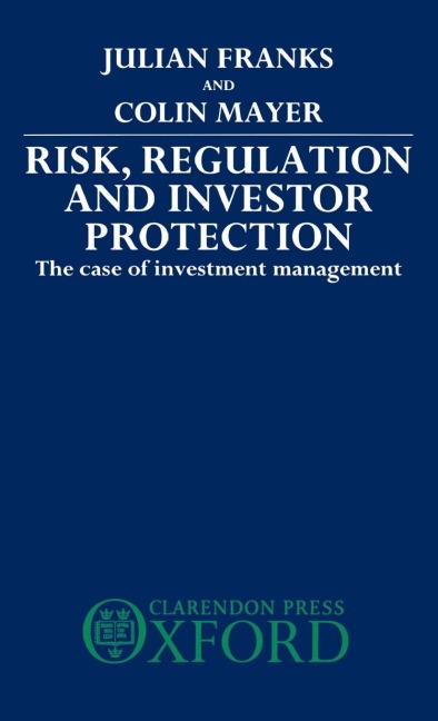 Risk, Regulation and Investor Protection: The Case of Investment Management