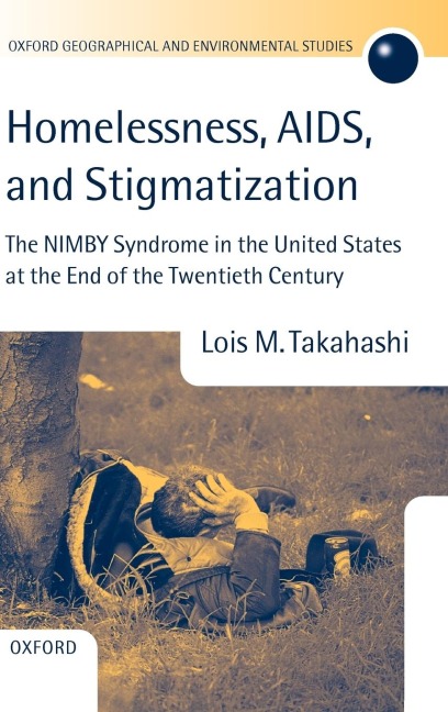 Homelessness, AIDS, and Stigmatization: The Nimby Syndrome in the United States at the End of the Twentieth Century