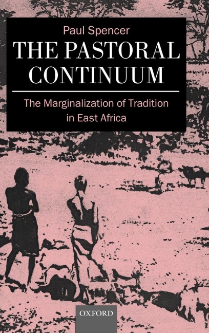 The Pastoral Continuum: The Marginalization of Tradition in East Africa