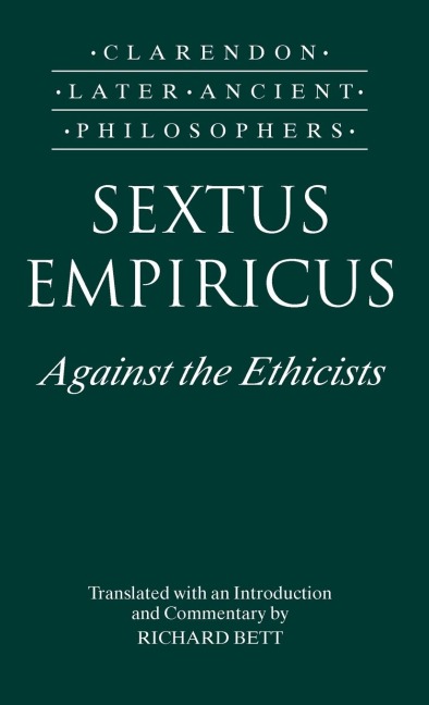 Sextus Empiricus: Against the Ethicists: (Adversus Mathematicos XI)