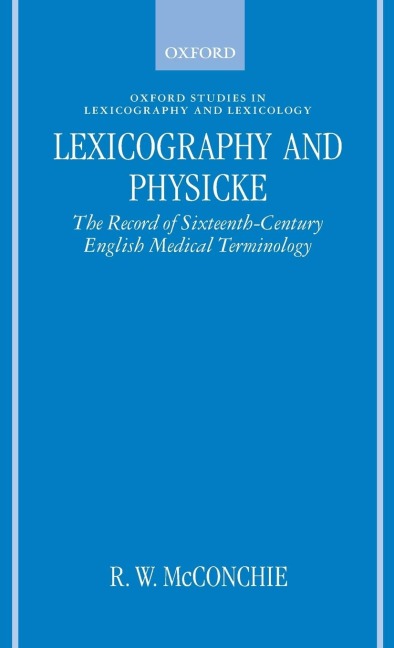 Lexicography and Physicke: The Record of Sixteenth-Century English Medical Terminology