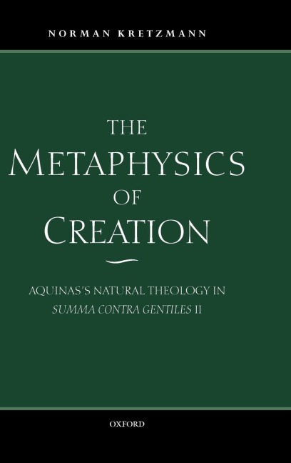 The Metaphysics of Creation: Aquinass Natural Theology in Summ Contra Gentiles II