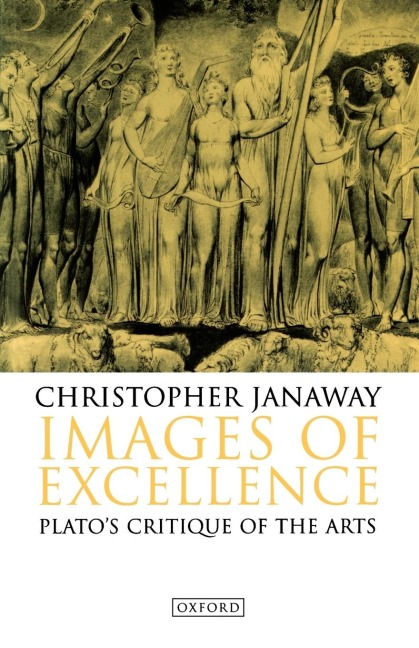 Images of Excellence: Platos Critique of the Arts