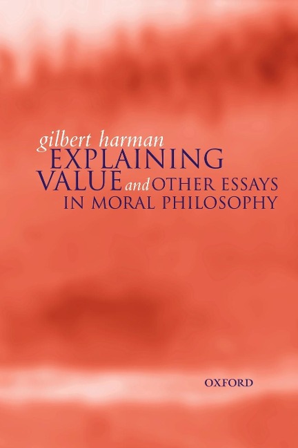 Explaining Value: And Other Essays in Moral Philosophy
