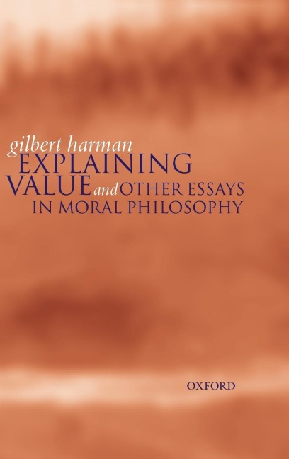 Explaining Value: And Other Essays in Moral Philosophy