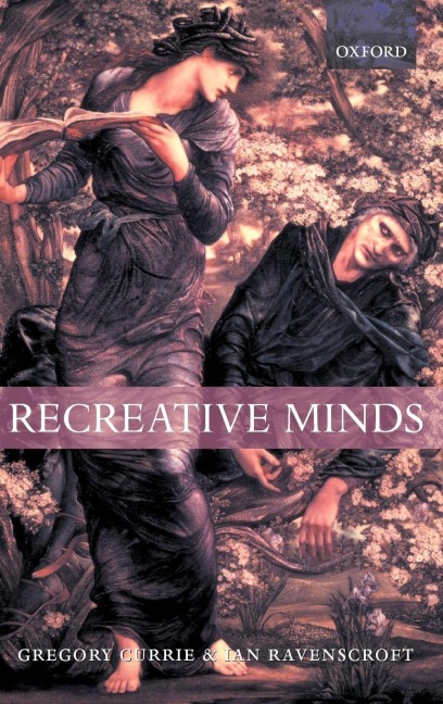 Recreative Minds: Imagination in Philosophy and Psychology