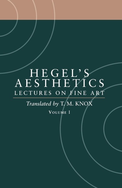 Aesthetics: Lectures on Fine Art Volume I