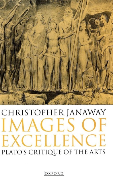 Images of Excellence: Platos Critique of the Arts
