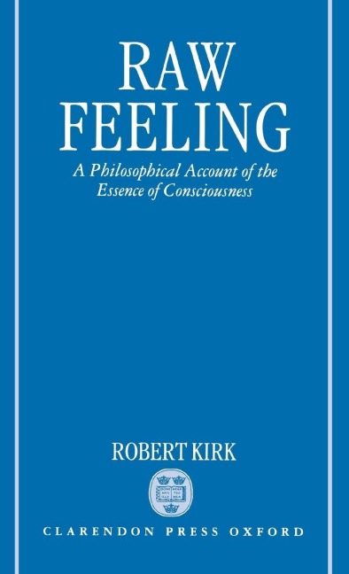 Raw Feeling: A Philosophical Account of the Essence of Consciousness