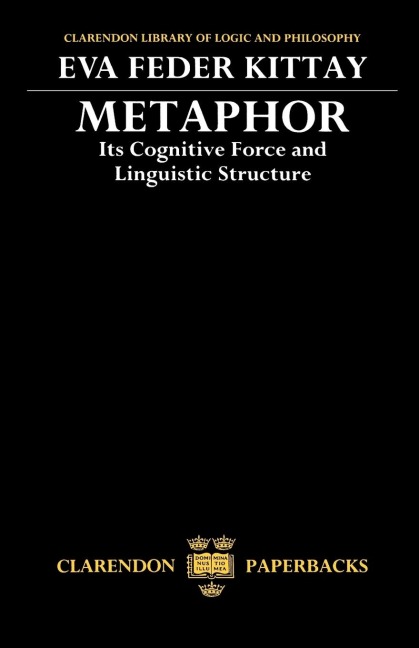Metaphor: Its Cognitive Force and Linguistic Structure