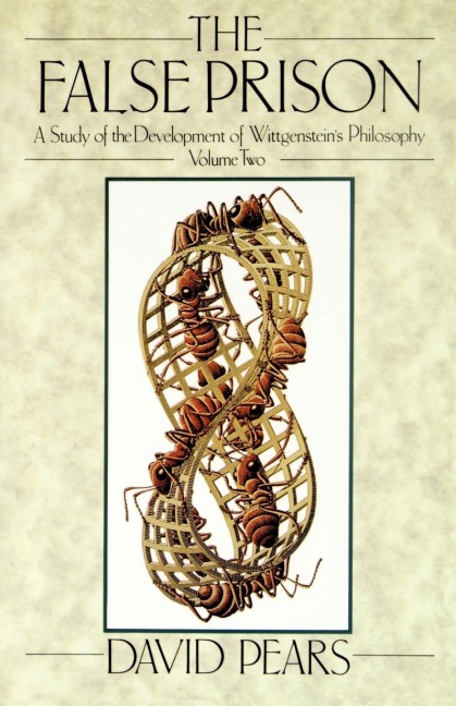 The False Prison: A Study of the Development of Wittgensteins Philosophy Volume 2
