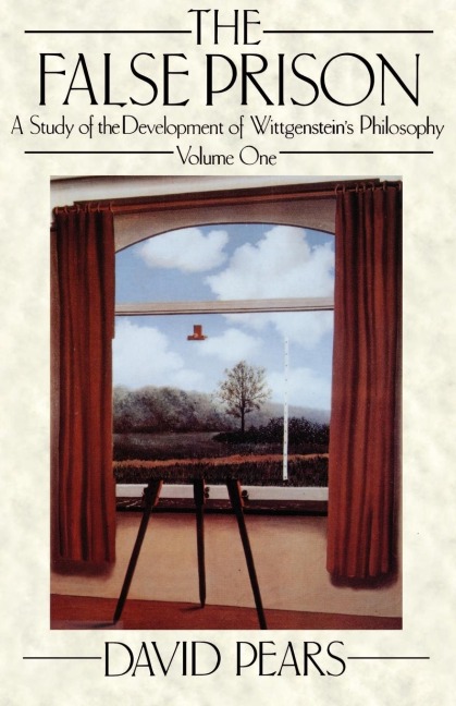 The False Prison: A Study of the Development of Wittgensteins Philosophy Volume 1
