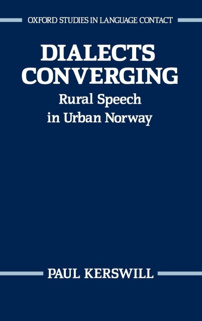 Dialects Converging: Rural Speech in Urban Norway