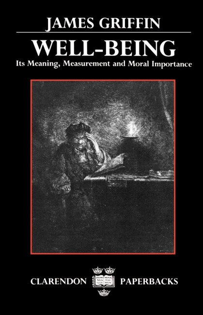 Well-Being: Its Meaning, Measurement, and Moral Importance